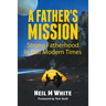 A Father's Mission: Strong Fatherhood in Our Modern Times