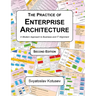 The Practice of Enterprise Architecture: A Modern Approach to Business and IT Alignment