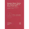 Donatist Martyr Stories: The Church in Conflict in Roman North Africa