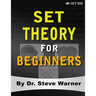 Set Theory for Beginners: A Rigorous Introduction to Sets, Relations, Partitions, Functions, Induction, Ordinals, Cardinals, Martin's Axiom, and Stati