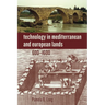 Technology in Mediterranean and European Lands, 600-1600