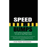 Speed Bumps: And Other Impediments to Life in the Fast Lane