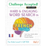 Challenge Accepted! - Hard and Engaging Word Search in French for Kids Level 1: Gifted - Vol.1 - Delta Classics - Test Your Skills with an Extreme Puz
