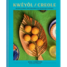 Kwéyòl / Creole: Recipes, Stories, and Tings from a St. Lucian Chef's Journey: A Cookbook
