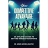 Your Competitive Advantage: An Athlete's Guide to Getting Hired After Sports