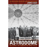 The Astrodome: Building an American Spectacle