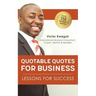 Quotable Quotes For Business: Lessons For Success