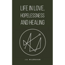 Life in Love, Hopelessness and Healing
