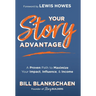 Your Story Advantage: A Proven Path to Maximize Your Impact, Influence, & Income
