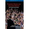 President Obama and Education Reform: The Personal and the Political