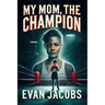 My Mom, The Champion