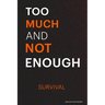 Too Much and Not Enough: Survival