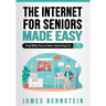 The Internet for Seniors Made Easy: Find What You've Been Searching For
