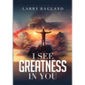 I See Greatness in You
