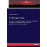 The Resseguie family.: A historical and genealogical record of Alexander Resseguie of Norwalk, Conn. and four generations of his descendants