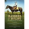 Rangers and Outlaws: Two accounts of the Old Texas Frontier-Six Years With the Texas Rangers, 1875 to 1881 by James B. Gillettt & Life and Adventures
