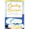 Creating Business Beyond This Reality