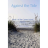 Against the Tide: Book 1 of the Caines Island Stories