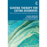 Schema Therapy for Eating Disorders: Theory and Practice for Individual and Group Settings