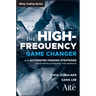 The High Frequency Game Changer: How Automated Trading Strategies Have Revolutionized the Markets