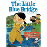 The Little Blue Bridge (Little Ruby's Big Ideas)