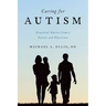 Caring for Autism: Practical Advice from a Parent and Physician