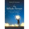 The Whole Person: Advancing an Anthroposophic Paradigm for Holistic Health and Homeopathy