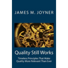 Quality Still Works: How to Make Your Organization Even More Successful