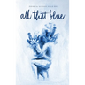 All That Blue