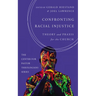 Confronting Racial Injustice: Theory and PRAXIS for the Church
