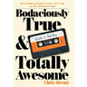 Bodaciously True & Totally Awesome: Episode I, Bad Boy