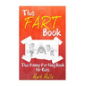 The Fart Book: The Funny Farting Book for Kids