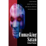 Unmasking Satan: Understanding Satan's Battle Plan and Biblical Strategies for Fighting Back