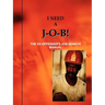 I Need A J-O-B! the Ex-Offender's Job Search Manual