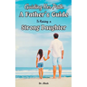 Guiding Her Path: A Father's Guide to Raising a Strong Daughter