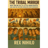 The Tribal Mirror: Why We're All a Little Narcissistic: (and How We Can Save Ourselves From Ourselves)