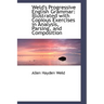 Weld's Progressive English Grammar: Illustrated with Copious Exercises in Analysis, Parsing, and Com
