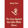 The Case Against the Little White Slaver