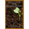 Profound Guide on Soil Building Process: The Gardener's Guide to Building soil Naturally