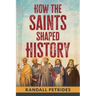 How the Saints Shaped History