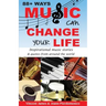 88+ Ways Music Can Change Your Life - 2nd Edition: Inspirational Music Stories & Quotes from Around the World