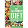 Anti Inflammatory Diet: The Complete 7 Day Anti Inflammatory Diet Recipes Cookbook Easy Reduce Inflammation Plan: Heal & Restore Your Health I