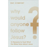 Why Would Anyone Follow Jesus?: 12 Reasons to Trust What the Bible Says about Jesus