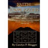 Faith Unpuzzled: A Practical Guide to the Obtaining of Faith, Miracles, and Joy!