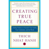 Creating True Peace: Ending Violence in Yourself, Your Family, Your Community, and the World