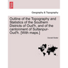 Outline of the Topography and Statistics of the Southern Districts of Oud'h, and of the cantonment of Sultanpur-Oud'h. [With maps.]