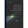 Lessons in Astronomy Including Uranography: A Brief Introductory Course Without Mathematics