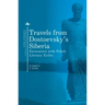 Travels from Dostoevsky's Siberia: Encounters with Polish Literary Exiles