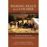 Making Peace with Cochise: The 1872 Journals of Captain Joseph Alton Sladen