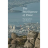 The Intelligence of Place: Topographies and Poetics